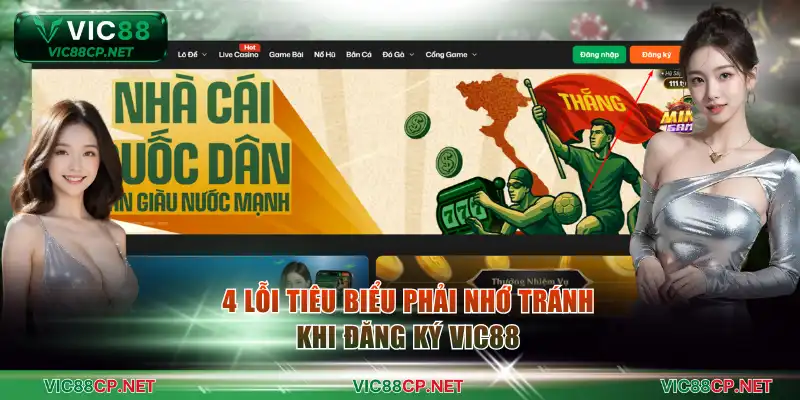 4 lỗi tiêu biểu phải nhớ tránh khi đăng ký VIC88