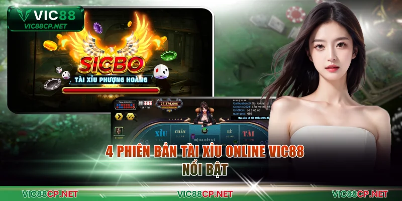 4 phiên bản tài xỉu online VIC88 nổi bật