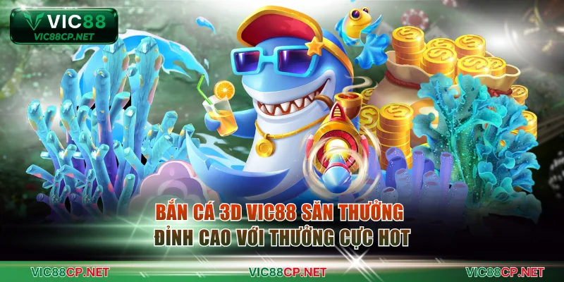 Bắn cá 3D VIC88