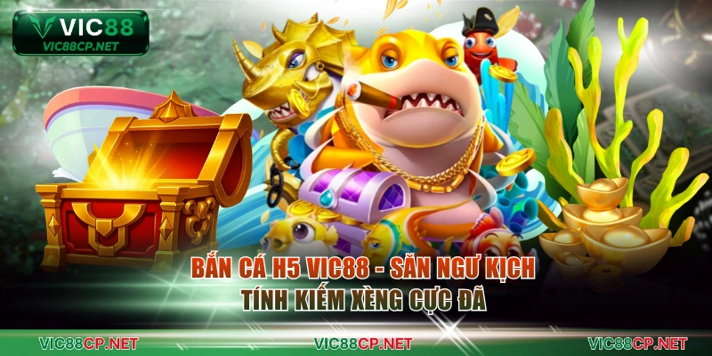 Bắn cá H5 VIC88