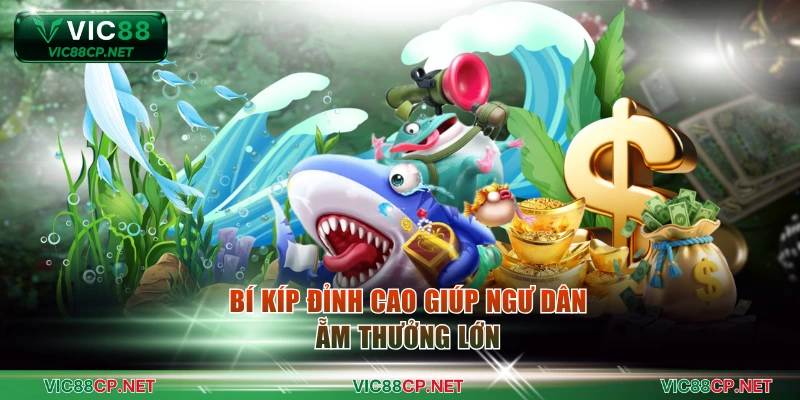 Bí kíp đỉnh cao giúp ngư dân ẵm thưởng lớn