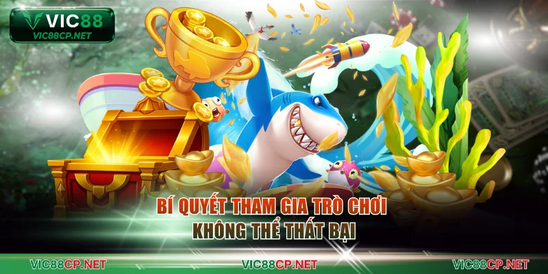 Bí quyết tham gia trò chơi không thể thất bại