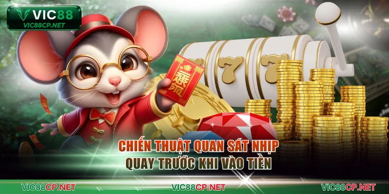Chiến thuật quan sát nhịp quay trước khi vào tiền