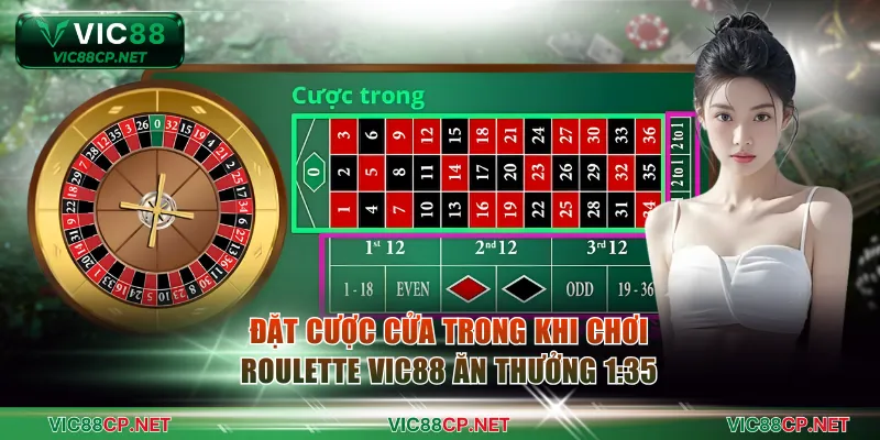 Đặt cược cửa trong khi chơi Roulette VIC88 ăn thưởng cao 1:35