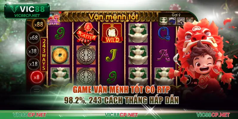 Game Vận Mệnh Tốt có RTP 98.2%, 243 cách thắng hấp dẫn