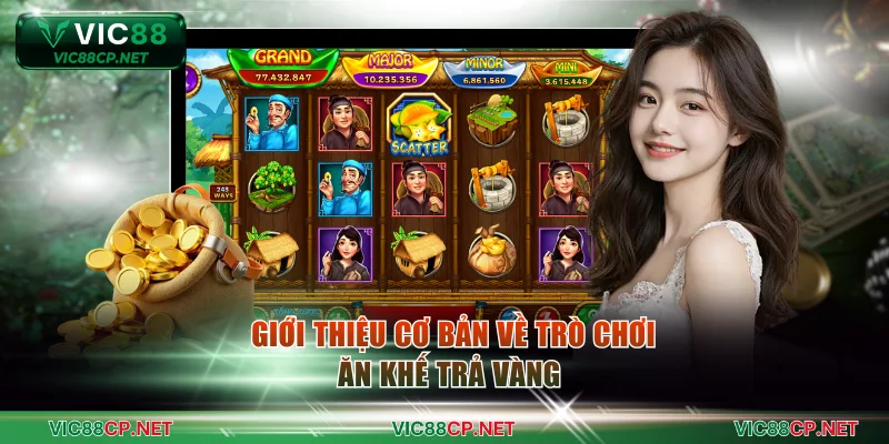 Giới thiệu cơ bản về trò chơi Ăn Khế Trả Vàng 