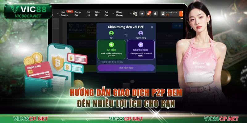 Hướng dẫn giao dịch P2P đem đến nhiều lợi ích cho bạn