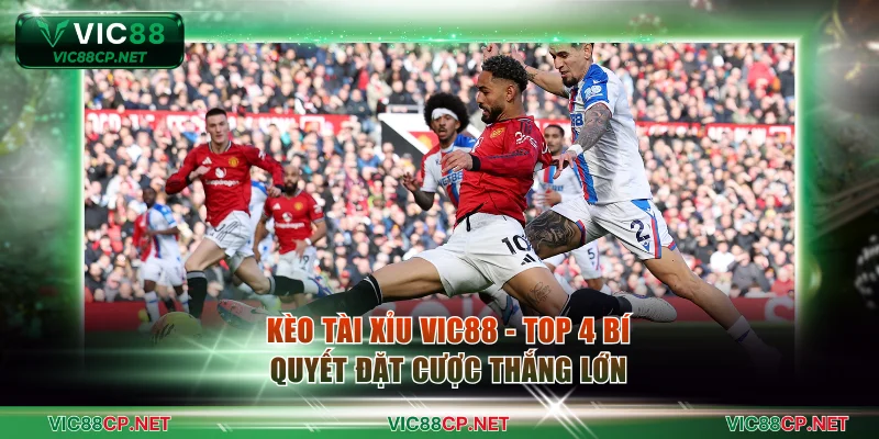 Kèo Tài Xỉu VIC88