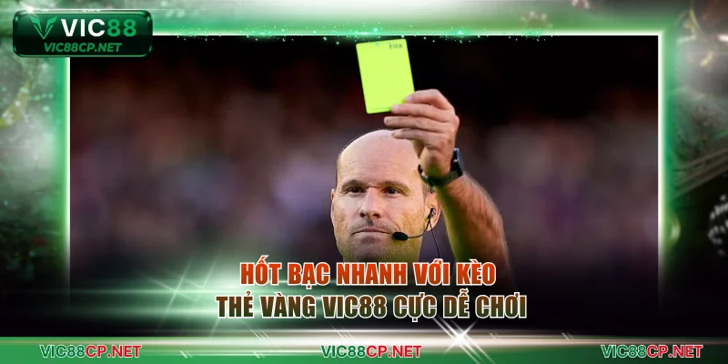 Kèo thẻ vàng VIC88