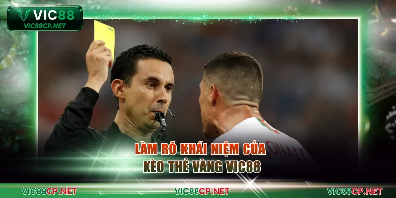 Làm rõ khái niệm của kèo thẻ vàng VIC88