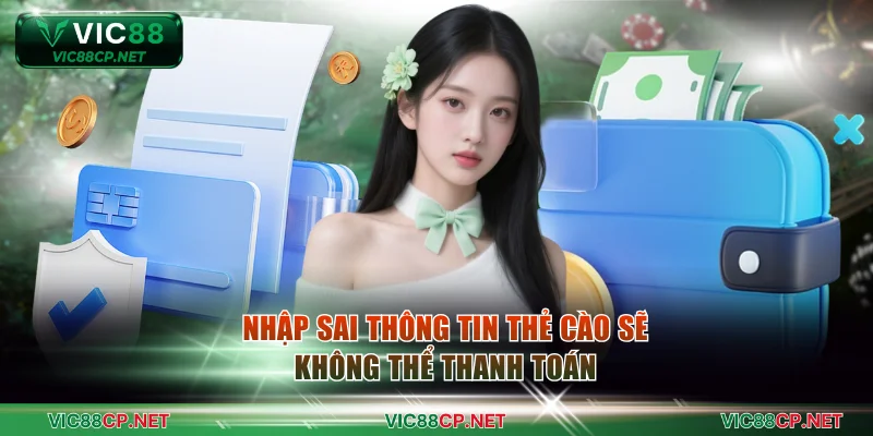 Người chơi nhập sai thông tin thẻ cào sẽ không thể thanh toán