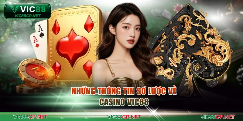 Những thông tin sơ lược về casino VIC88