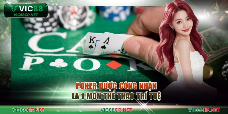 Poker được công nhận là 1 môn thể thao trí tuệ