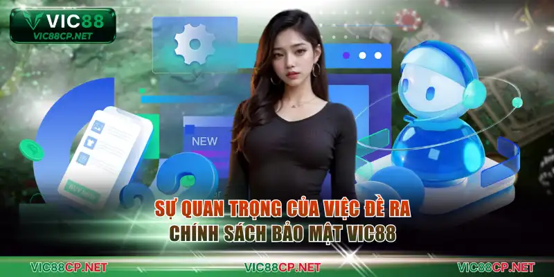 Sự quan trọng của việc đề ra chính sách bảo mật VIC88