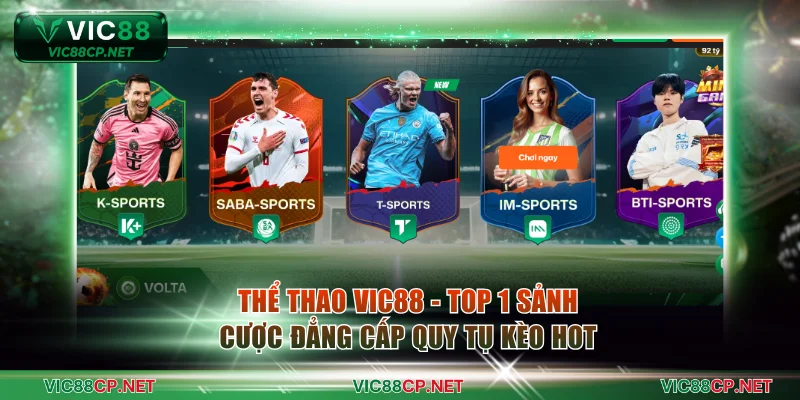 Thể Thao VIC88 - Top 1 Sảnh Cược Đẳng Cấp Quy Tụ Kèo Hot