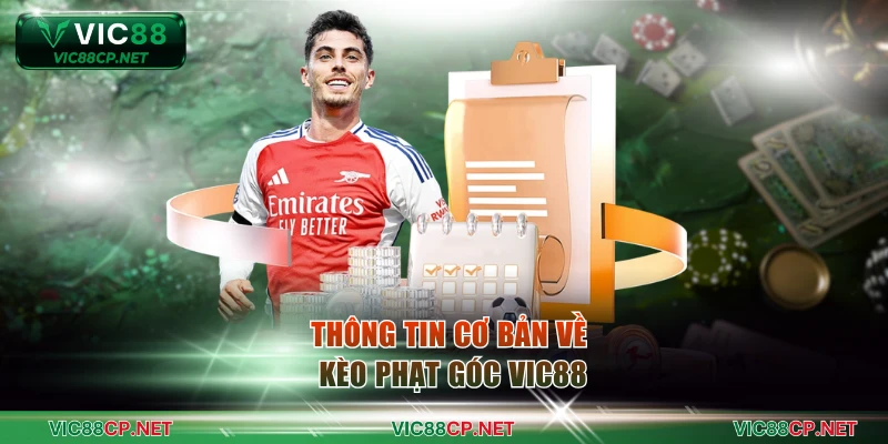 Thông tin cơ bản về kèo phạt góc VIC88