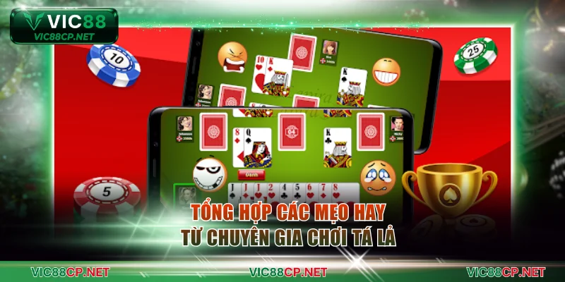 Tổng hợp các mẹo hay từ chuyên gia chơi tá lả
