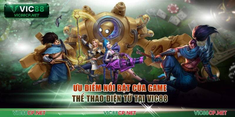 Ưu điểm nổi bật của game thể thao điện tử tại VIC88