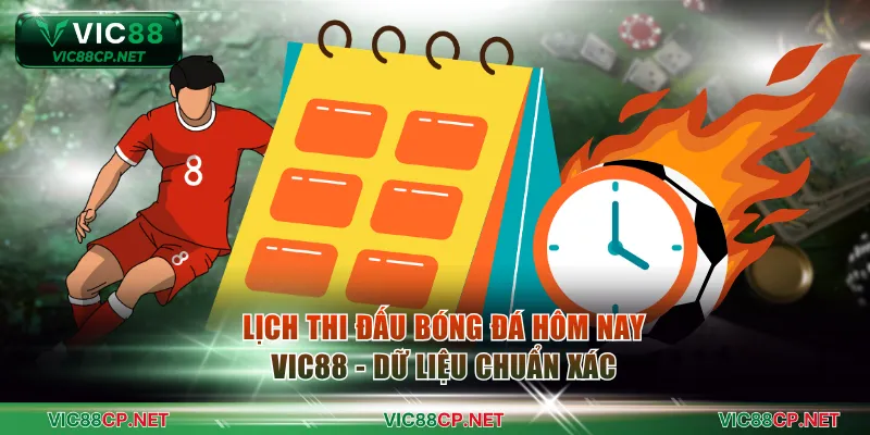 Lịch Thi Đấu Bóng Đá Hôm Nay