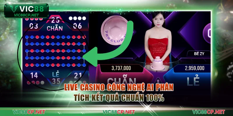 Live Casino công nghệ AI hỗ trợ phân tích kết quả chuẩn 100%