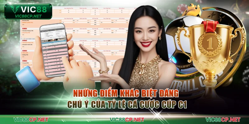 Những điểm khác biệt đáng chú ý của tỷ lệ cá cược cúp C1