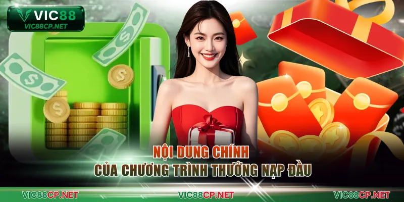 Nội dung chính của chương trình thưởng nạp đầu
