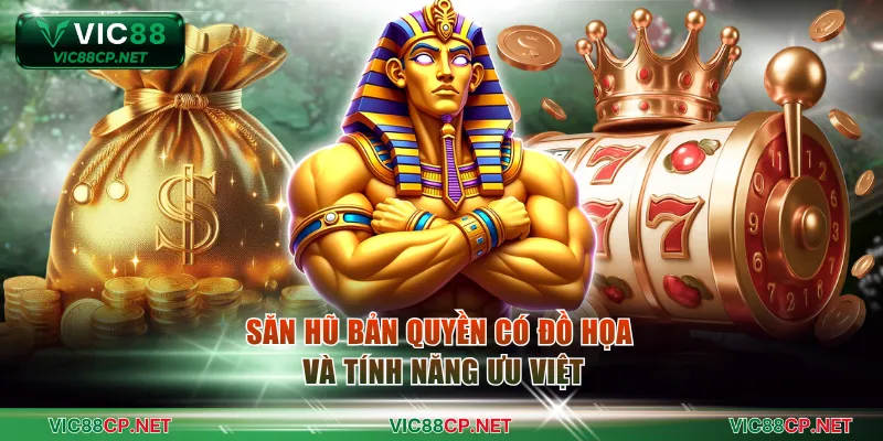Săn hũ bản quyền có đồ họa và tính năng ưu việt
